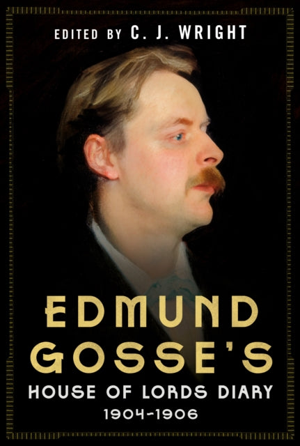Edmund Gosse's House Of Lords Diary 1904 By Wright, C J (ed)