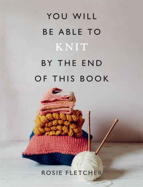 You Will Be Able To Knit By The End Of T