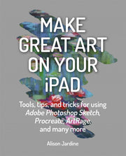 Make Great Art On Your Ipad By Jardine, Alison