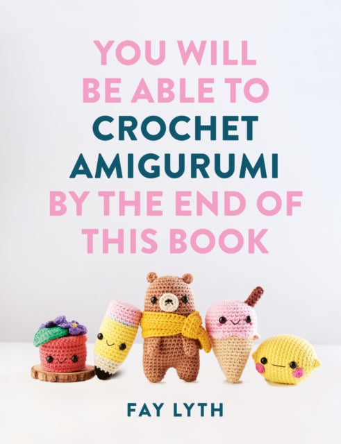 You Will Be Able To Crochet Amigurumi By