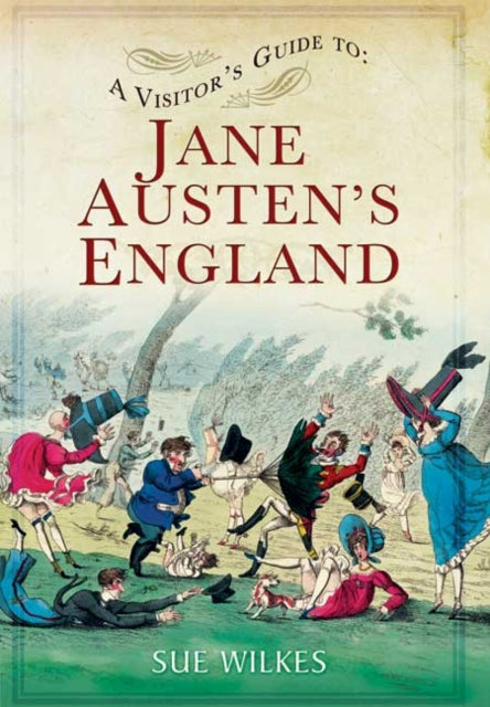 Visitors Guide To Jane Austens England