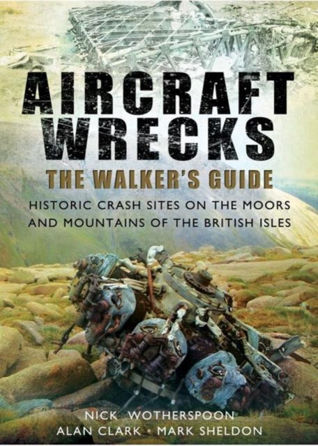 Aircraft Wrecks A Walkers Guide
