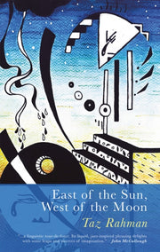 East Of The Sun West Of The Moon By Rahman, Taz