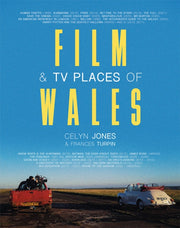 Film & Tv Places Of Wales By Jones, Celyn