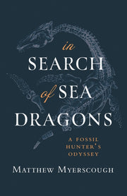 In Search Of Sea Dragons By Myerscough, Matthew