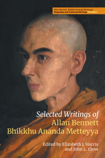 Selected Writings Of Allan Bennett Bhikk By Harris, Elizabeth J