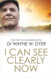 I Can See Clearly Now By Dyer, Wayne W