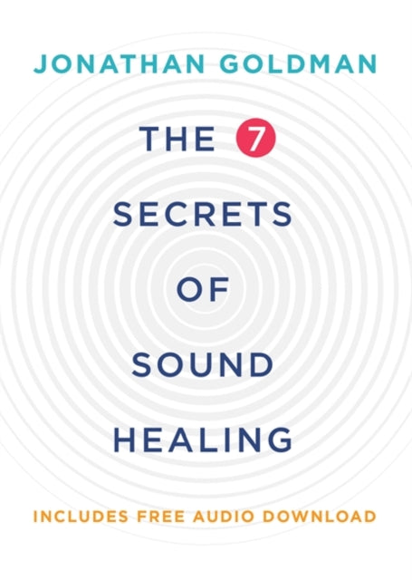7 Secrets Of Sound Healing By Goldman, Jonathan