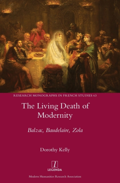 The Living Death Of Modernity: Balzac, B By Kelly, Dorothy
