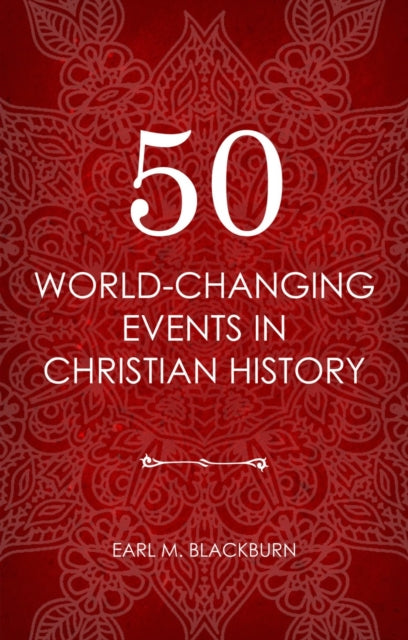 50 World Changing Events Christian Hist