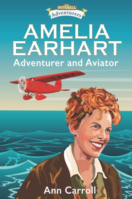 Amelia Earhart Adventurer & Aviator