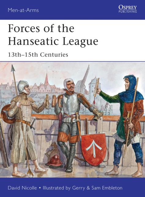 Forces Of The Hanseatic League By Nicolle, David