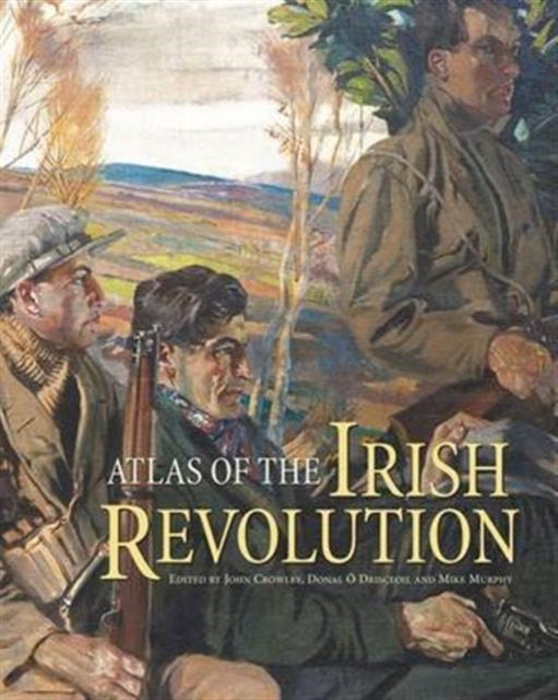 Atlas Of The Irish Revolution