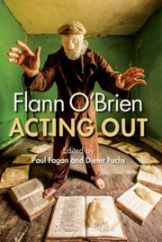 Flann Obrien Acting Out