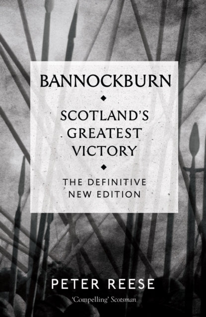 Bannockburn Scotlands Greatest Victory