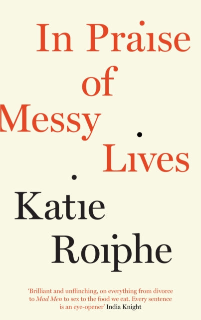 In Praise Of Messy Lives