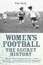 Womens Football The Secret History By Tate, Tim