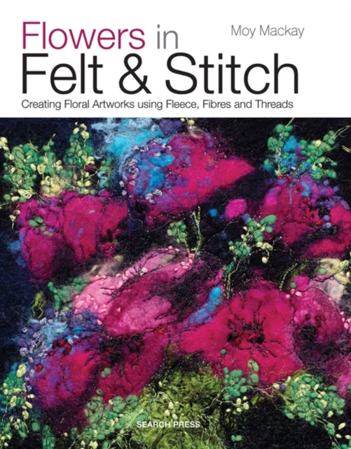 Flowers In Felt & Stitch