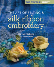 Art Of Felting & Silk Ribbon Embroidery By Niekerk, Di Van