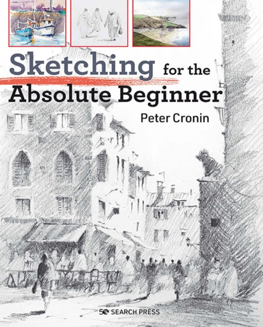 Sketching For The Absolute Beginner