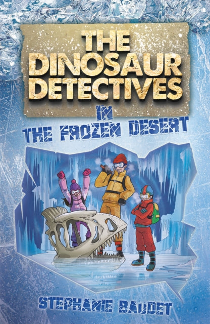 Dinosaur Detectives The Frozen Desert