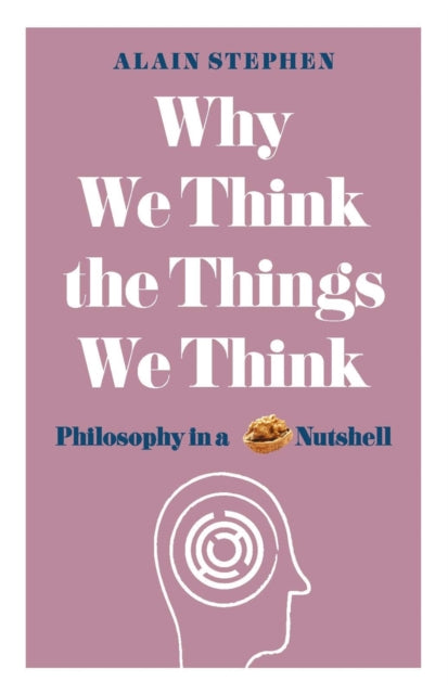 Why We Think The Things We Think