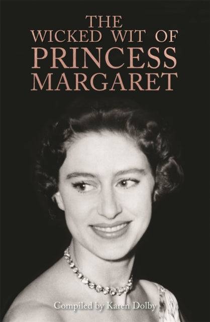 Wicked Wit Of Princess Margaret By Dolby, Karen