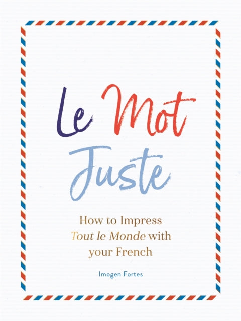 Le Mot Juste By Fortes, Imogen(comp)