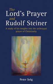 Lords Prayer & Rudolf Steiner