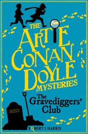 Artie Conan Doyle And The Gravediggers By Robert J. Harris