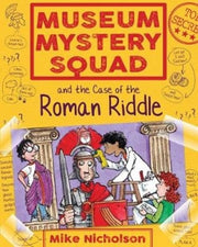 Museum Mystery Squad & Case Of The Roman By Nicholson, Mike