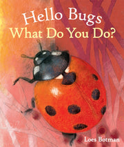 Hello Bugs What Do You Do By Botman, Loes