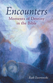 Encounters Moments Of Destiny In The Bib By Ewertowski, Ruth