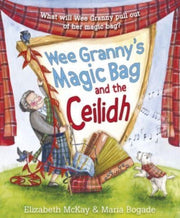 Wee Grannys Magic Bag & The Ceilidh By Mckay, Elizabeth