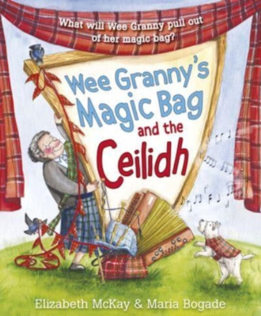 Wee Grannys Magic Bag & The Ceilidh By Mckay, Elizabeth