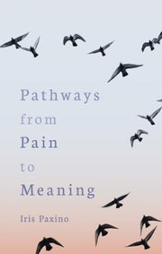 Pathways From Pain To Meaning