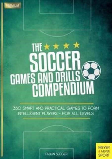 Soccer Games & Drills Compendium The