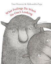 What Feelings Do When No Ones Looking By Oziewicz, Tina