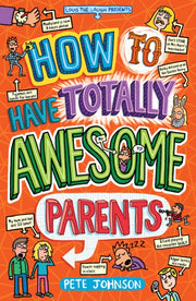 How To Have Totally Awesome Parents