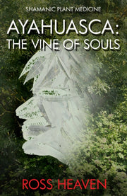 Shamanic Plant Medicine Ayahuasca The Vi By Heaven, Ross