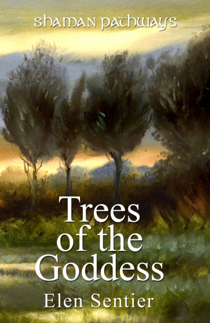 Shaman Pathways Trees Of The Goddess