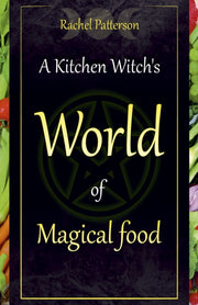 Kitchen Witchs World Of Magical Food A By Patterson, Rachel