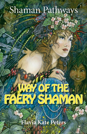 Shaman Pathways Way Of The Faery Shaman