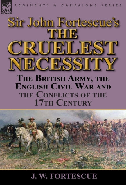 Sir John Fortescue's 'the Cruelest Neces