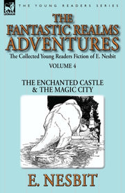 The Collected Young Readers Fiction Of E