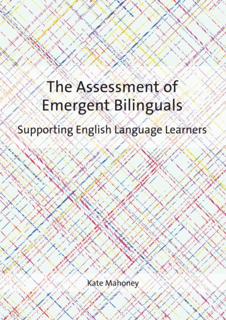 The Assessment Of Emergent Bilinguals :