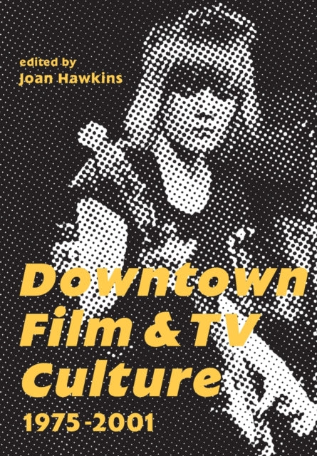 Downtown Film And Tv Culture 19752001