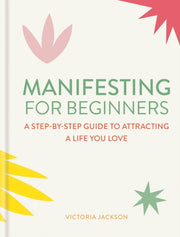 Manifesting For Beginners