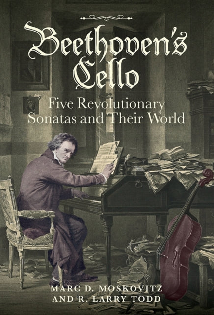 Beethovens Cello Five Revolutionary Sona