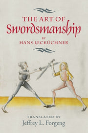 Art Of Swordsmanship By Hans Leckchner By Jeffrey L. Forgeng